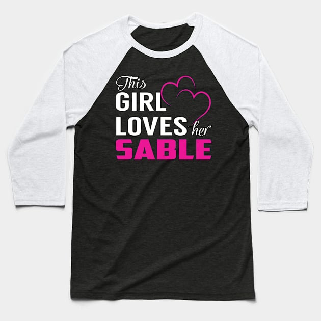 This Girl Loves Her SABLE Baseball T-Shirt by LueCairnsjw